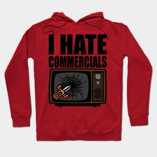 I Hate Commercials Hoodie